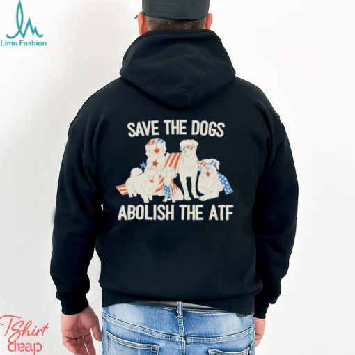Save The Dogs Abolish The Atf T Shirt