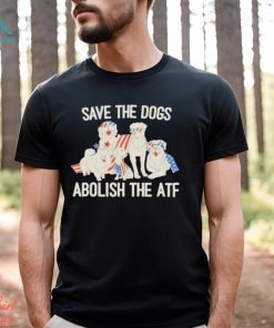Save The Dogs Abolish The Atf T Shirt