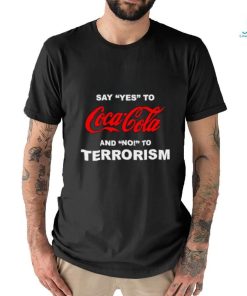 Say yes to coca cola and no to terrorism shirt