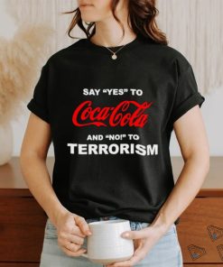 Say yes to coca cola and no to terrorism shirt