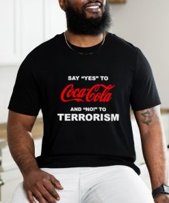 Say yes to coca cola and no to terrorism shirt