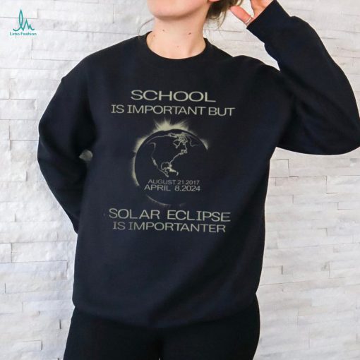 School Is Important But Solar Eclipse Is Importanter Funny Shirt