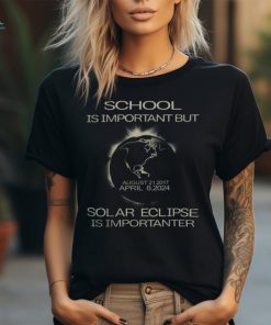 School Is Important But Solar Eclipse Is Importanter Funny Shirt