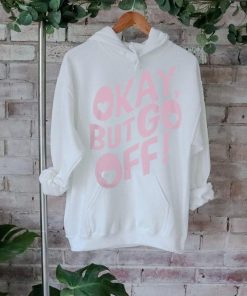 Shawty Bae Merch Store Okay But Go Off Tee shirt