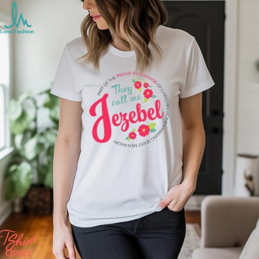 Sheila Gregoire They Call Me Jezebel Shirt