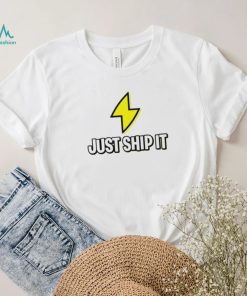 Ship fast just ship it shirt