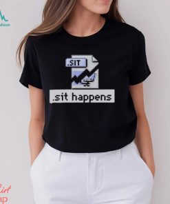 Sit Happens T T Shirt
