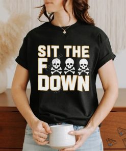 Sit The Fuck Down shirt