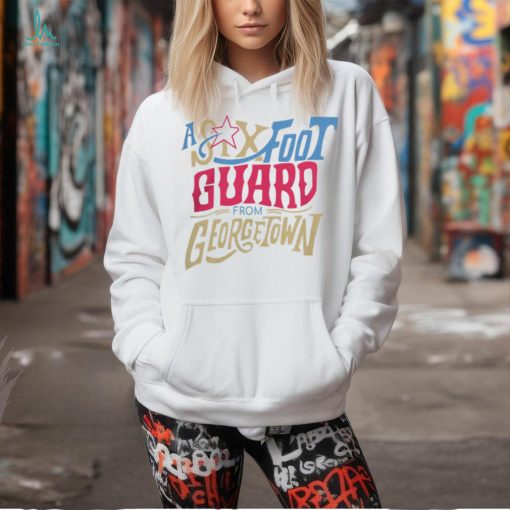 Six Foot Guard From Georgetown T Shirt