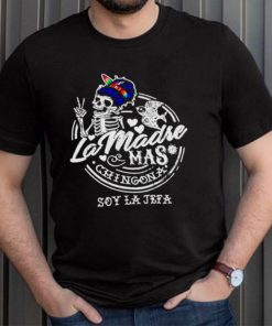 Skeleton La Madre mas Chingona soy la jefa shirt