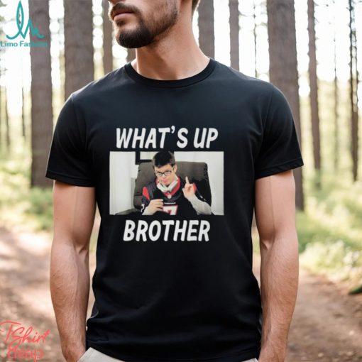 Sketch Streamer Whats Up Brother Meme T Shirt