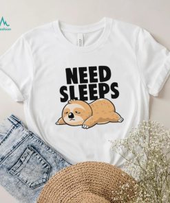 Sloth need sleeps shirt