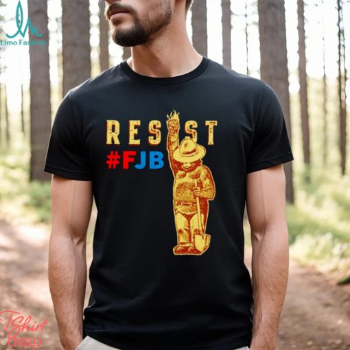 Smokey Says Resist Resist FJB shirt