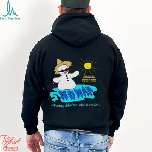 Snowman Faces Oblivion shirt