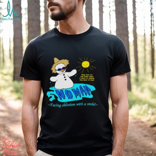 Snowman Faces Oblivion shirt