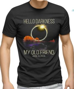 Solar Eclipse 2024 Hello Darkness My Old Friend April 08, 24 T Shirt