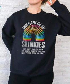 Some People Are Like Slinkies Funny Sarcastic Shirt