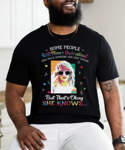 Some People Will Never Understand How Much Someone Can Love Taylor Swift T Shirt
