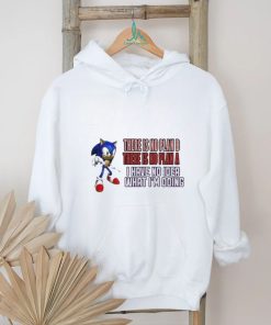 Sonic there is no plan b there is no plan a I have no idea what I’m doing T shirt