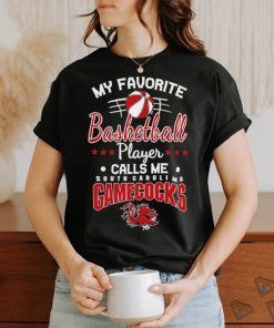 South Carolina Gamecocks My Favourite Basketball Player Calls Me T Shirt