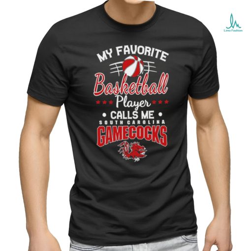 South Carolina Gamecocks My Favourite Basketball Player Calls Me T Shirt
