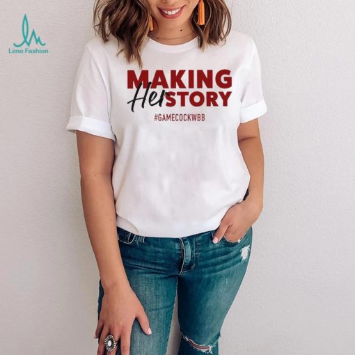 South Carolina Gamecocks making her story shirt