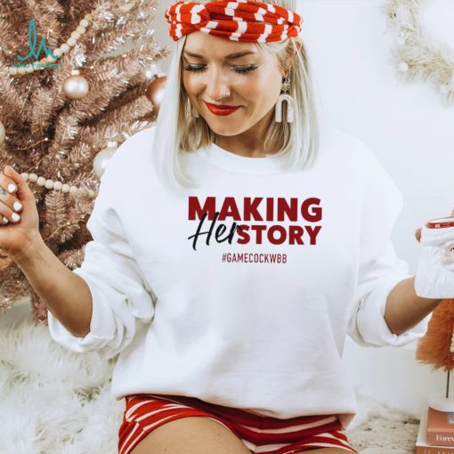 South Carolina Gamecocks making her story shirt