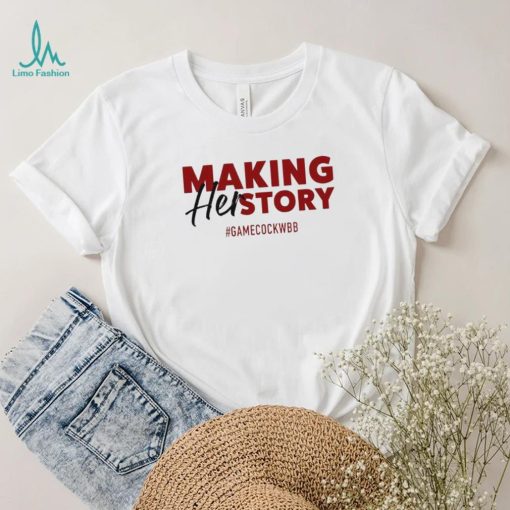 South Carolina Gamecocks making her story shirt
