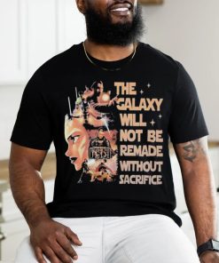 Star Wars Tales Of The Jedi The Galaxy Will Not Be Remade Without Sacrifice T Shirt