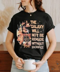 Star Wars Tales Of The Jedi The Galaxy Will Not Be Remade Without Sacrifice T Shirt