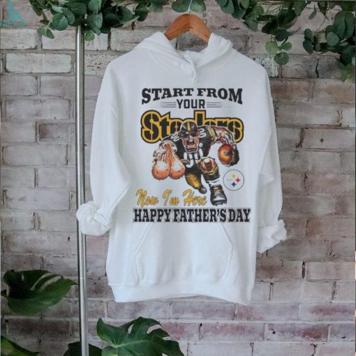 Start From Your Pittsburgh Steelers Now I’m Here Happy Father’s Day Shirt