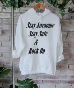 Stay Awesome Stay Safe & Rock On Shirt