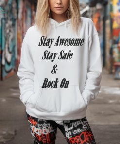 Stay Awesome Stay Safe & Rock On Shirt