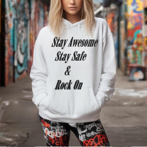 Stay Awesome Stay Safe & Rock On Shirt