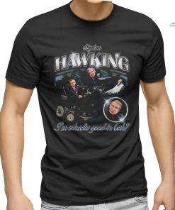 Stephen Hawking I’m Wheelie Good In Bed Shirt