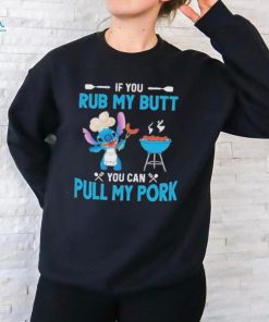 Stitch If You Rub My Butt You Can Pull My Pork T Shirt