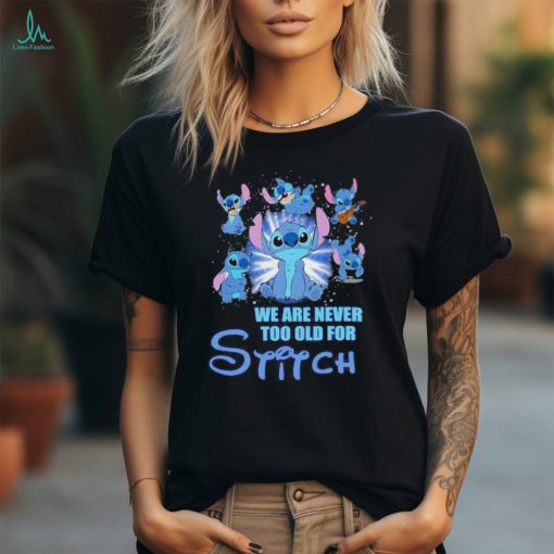 Stitch We Are Never Too Old For Stitch Fan T Shirt