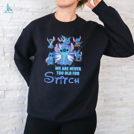 Stitch We Are Never Too Old For Stitch Fan T Shirt