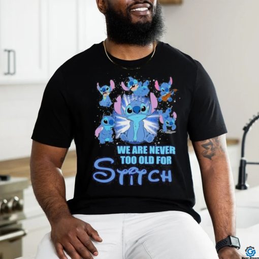 Stitch We Are Never Too Old For Stitch Fan T Shirt