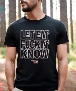 Street Talk Tees Let Em’ Fuckin Know Bitch I’m A Gamecock T Shirt