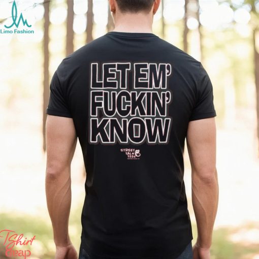 Street Talk Tees Let Em’ Fuckin Know Bitch I’m A Gamecock T Shirt