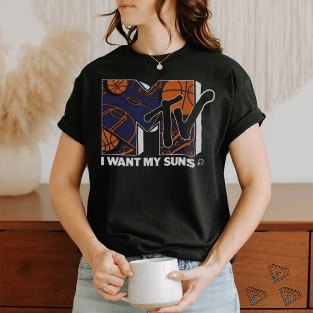 Sun X MTV I Want My Suns Phoenix Basketball T shirt Sun X MTV I Want My Suns Phoenix Basketball T shirt