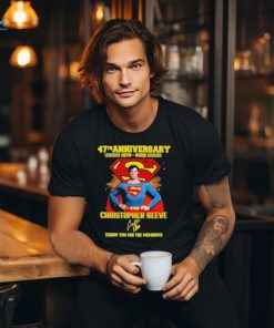 Superman 47th Anniversary 1978 2025 Christopher Reeve Thank You For The Memories T Shirt