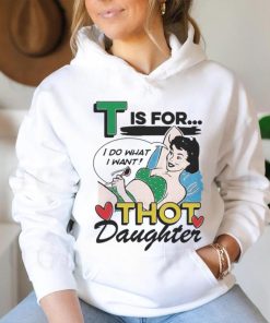 T Is For Thot Daughter Shirt