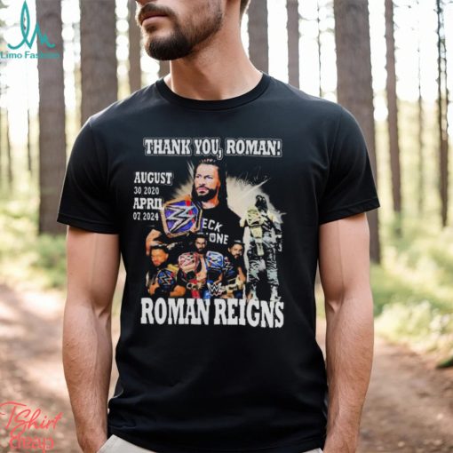THANK YOU, ROMAN ROMAN REIGNS AUGUST 30, 2020 – APRIL 07, 2024 SIGNATURE SHIRT