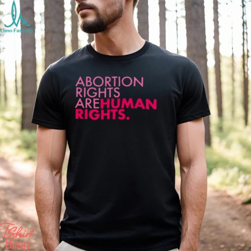 TRUMP ABORTION RIGHTS ARE HUMAN RIGHTS SHIRT