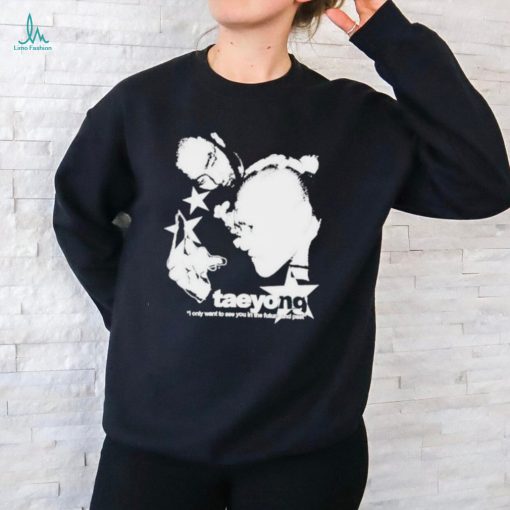 Taehyong I Only Want To See You In The Future And Past Shirt