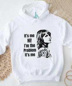 Taylor Swift Its Me Hi Im The Problem Its Me shirt
