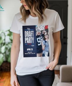 Tennessee Titans Draft Party April 25 2024 Shirt, hoodie, sweater, long sleeve and tank top Tennessee Titans Draft Party April 25 2024 Shirt