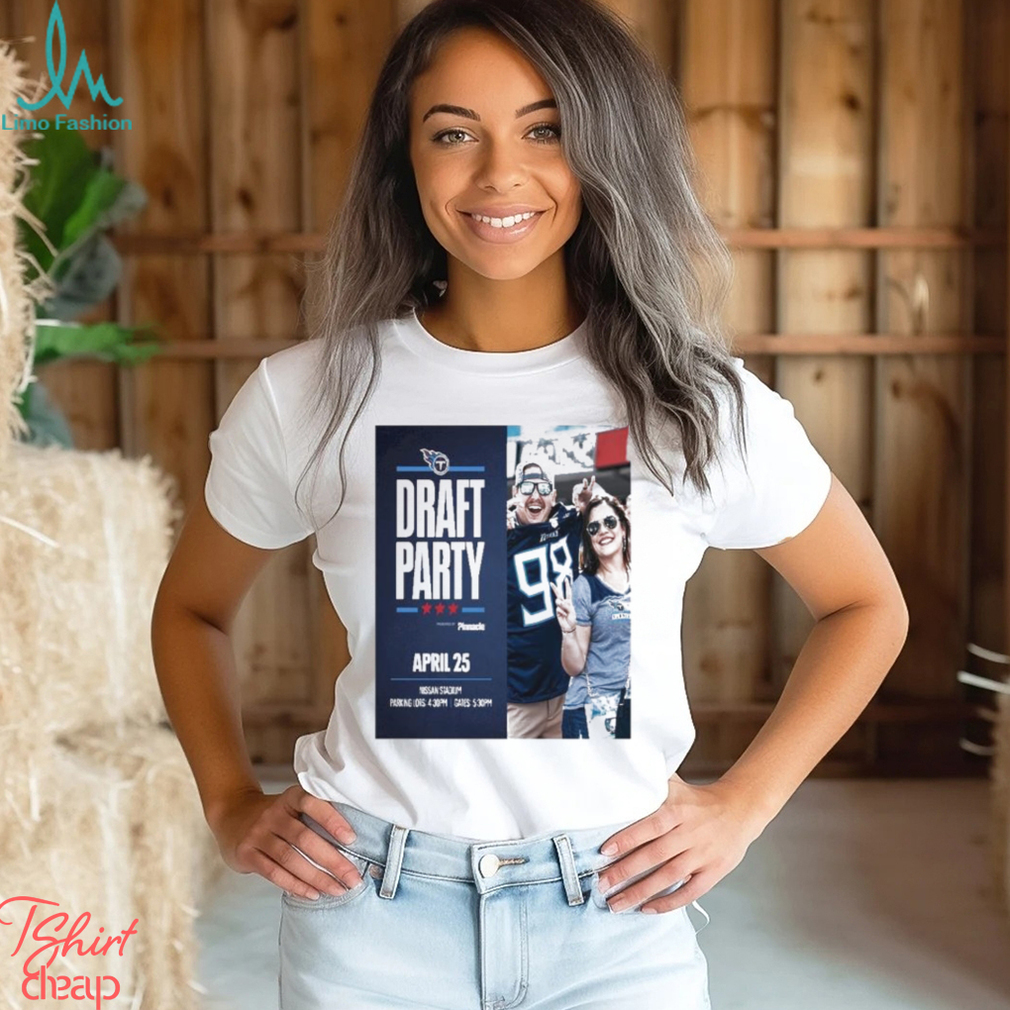 Tennessee Titans Draft Party April 25 2024 Shirt Tennessee Titans Draft Party April 25 2024 Shirt
